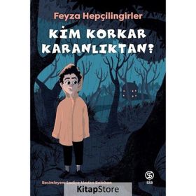 Kim Korkar Karanlıktan? - Feyza Hepçilingirler