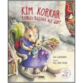 Kim Korkar Kırmızı Başlıklı Kız’dan? - Sara Şahinkanat