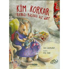 Kim Korkar Kırmızı Başlıklı Kız’dan? - Sara Şahinkanat
