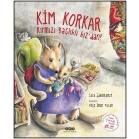 Kim Korkar Kırmızı Başlıklı Kız’dan? - Sara Şahinkanat