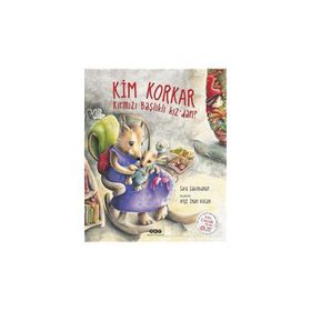 Kim Korkar Kırmızı Başlıklı Kız’dan? - Sara Şahinkanat