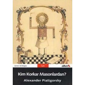 KIM KORKAR MASONLARDAN? - ALEXANDER PIATIGORSKY