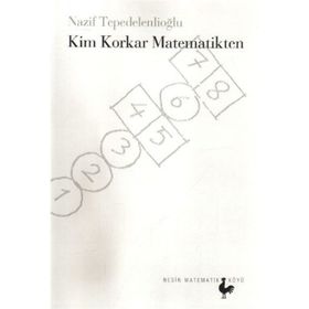 KIM KORKAR MATEMATIKTEN - NAZIF TEPEDELENLİOĞLU
