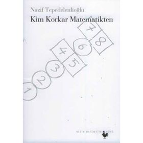 KIM KORKAR MATEMATIKTEN - NAZIF TEPEDELENLİOĞLU