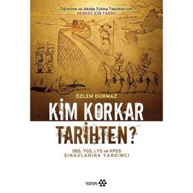 KIM KORKAR TARIHTEN? ÖĞRENME VE AKILDA TUTMA TEKNIKLERIYLE HERKES İÇİN TARIH - ÖZLEM DURMAZ