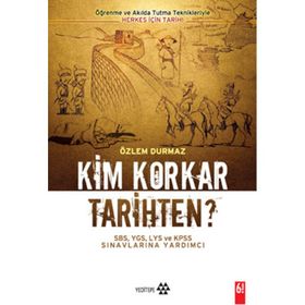 KIM KORKAR TARIHTEN? ÖĞRENME VE AKILDA TUTMA TEKNIKLERIYLE HERKES İÇİN TARIH - ÖZLEM DURMAZ