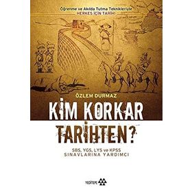 KIM KORKAR TARIHTEN? ÖĞRENME VE AKILDA TUTMA TEKNIKLERIYLE HERKES İÇİN TARIH - ÖZLEM DURMAZ