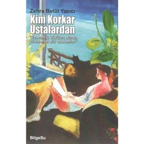Kim Korkar Ustalardan - Zehra Betül Yazıcı