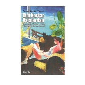 Kim Korkar Ustalardan - Zehra Betül Yazıcı
