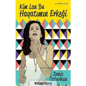 KIM LAN BU HAYATIMIN ERKEĞI - DENIZ ÖZTURHAN