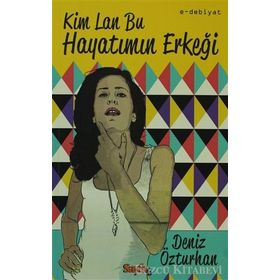 KIM LAN BU HAYATIMIN ERKEĞI - DENIZ ÖZTURHAN