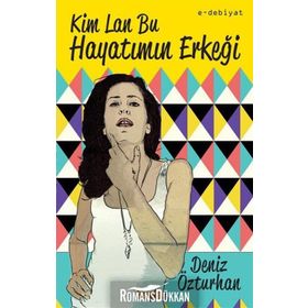 KIM LAN BU HAYATIMIN ERKEĞI - DENIZ ÖZTURHAN