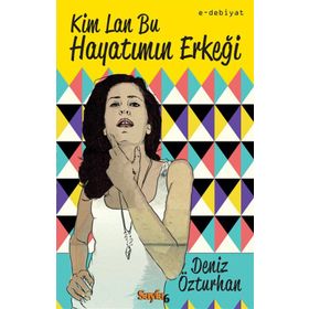 KIM LAN BU HAYATIMIN ERKEĞI - DENIZ ÖZTURHAN