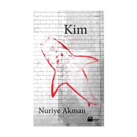 KIM - NURIYE AKMAN