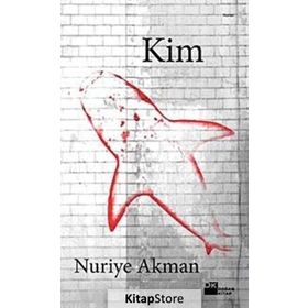 KIM - NURIYE AKMAN