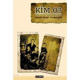 KIM O? BILINMEZIN KAPISINI ARALAMAK - HAKKI SUAT YILMAZER
