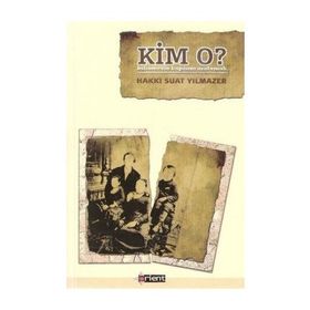 KIM O? BILINMEZIN KAPISINI ARALAMAK - HAKKI SUAT YILMAZER