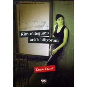 KIM OLDUĞUMU ARTIK BILIYORUM - EMRE CANER