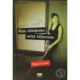 KIM OLDUĞUMU ARTIK BILIYORUM - EMRE CANER