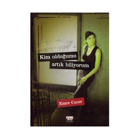 KIM OLDUĞUMU ARTIK BILIYORUM - EMRE CANER