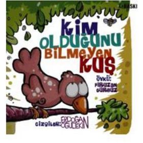 KIM OLDUĞUNU BILMEYEN KUŞ - FIRUZAN GÜRBÜZ