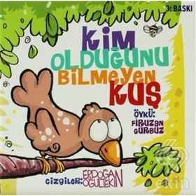 KIM OLDUĞUNU BILMEYEN KUŞ - FIRUZAN GÜRBÜZ