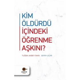Kim Öldürdü İçindeki Öğrenme Aşkını? - Tuğba Akbey İnan