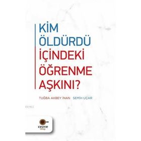 Kim Öldürdü İçindeki Öğrenme Aşkını? - Tuğba Akbey İnan