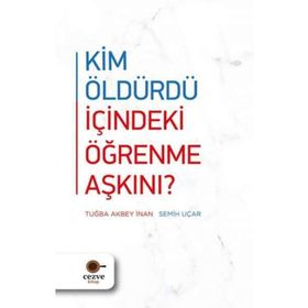 Kim Öldürdü İçindeki Öğrenme Aşkını? - Tuğba Akbey İnan