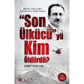 KIM ÖLDÜRDÜ? MUHSIN YAZICIOĞLU SUİKASTININ PERDE ARKASI - AHMET TAHIR CAN