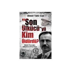 KIM ÖLDÜRDÜ? MUHSIN YAZICIOĞLU SUİKASTININ PERDE ARKASI - AHMET TAHIR CAN