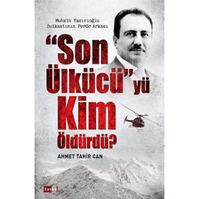 KIM ÖLDÜRDÜ? MUHSIN YAZICIOĞLU SUİKASTININ PERDE ARKASI - AHMET TAHIR CAN