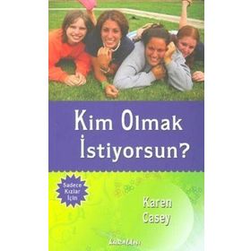KIM OLMAK İSTİYORSUN? - KAREN CASEY