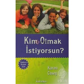 KIM OLMAK İSTİYORSUN? - KAREN CASEY
