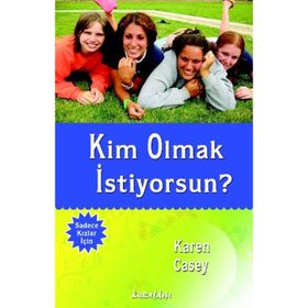KIM OLMAK İSTİYORSUN? - KAREN CASEY