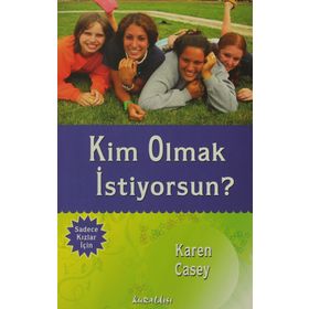 KIM OLMAK İSTİYORSUN? - KAREN CASEY