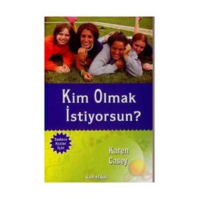 KIM OLMAK İSTİYORSUN? - KAREN CASEY