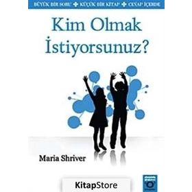 KIM OLMAK İSTİYORSUNUZ? - MARIA SHRIVER