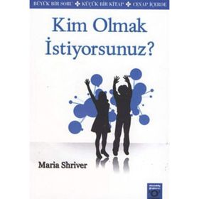 KIM OLMAK İSTİYORSUNUZ? - MARIA SHRIVER