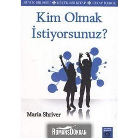 KIM OLMAK İSTİYORSUNUZ? - MARIA SHRIVER