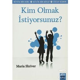 KIM OLMAK İSTİYORSUNUZ? - MARIA SHRIVER