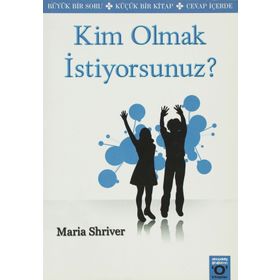 KIM OLMAK İSTİYORSUNUZ? - MARIA SHRIVER