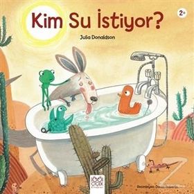 Kim Su Istiyor? - Julia Donaldson