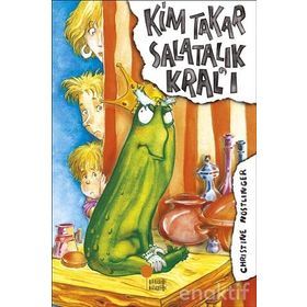 Kim Takar Salatalık Kral’ı - Christine Nöstlinger