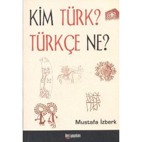 KIM TÜRK? TÜRKÇE NE? - MUSTAFA İZBERK