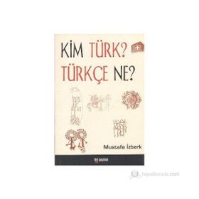KIM TÜRK? TÜRKÇE NE? - MUSTAFA İZBERK