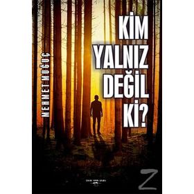 Kim Yalnız Değil Ki? - Mehmet Muğuç