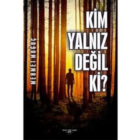 Kim Yalnız Değil Ki? - Mehmet Muğuç