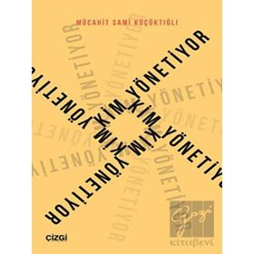 Kim Yönetiyor - Mücahit Sami Küçüktığlı