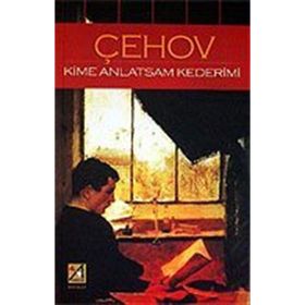 KIME ANLATSAM KEDERIMI - ANTON PAVLOVİÇ ÇEHOV